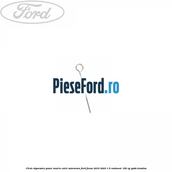 Cheie siguranta punct neutru cutie automata Ford Focus 2019-2023 1.5 EcoBoost 150 cp YZDA benzina