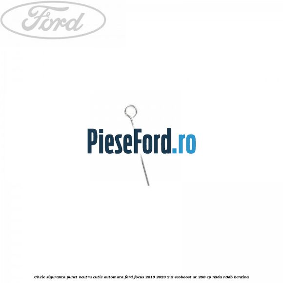 Cheie siguranta punct neutru cutie automata Ford Focus 2019-2023 2.3 EcoBoost ST 280 cp N3DA, N3DB benzina