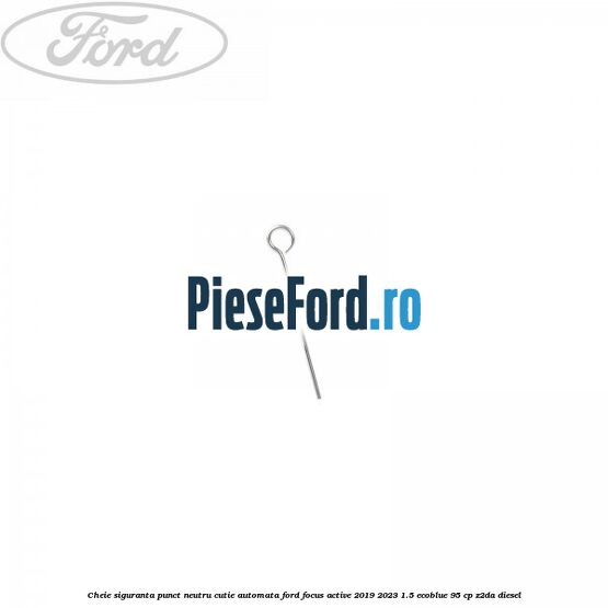 Cheie siguranta punct neutru cutie automata Ford Focus Active 2019-2023 1.5 EcoBlue 95 cp Z2DA diesel
