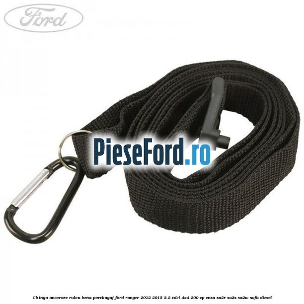 Chinga ancorare rulou bena portbagaj Ford Ranger 2012-2015 3.2 TDCi 4x4 200 cp ENSA, SA2R, SA2S, SA2W, SAFA diesel