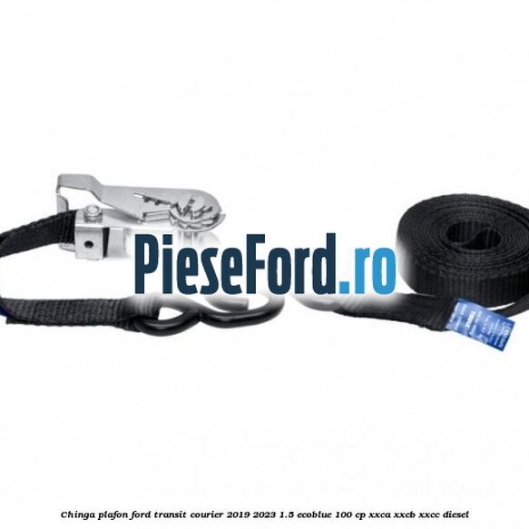 Chinga plafon Ford Transit Courier 2019-2023 1.5 EcoBlue 100 cp XXCA, XXCB, XXCC diesel