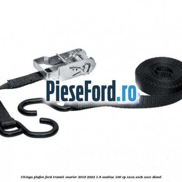 Chinga plafon Ford Transit Courier 2019-2023 1.5 EcoBlue 100 cp XXCA, XXCB, XXCC diesel