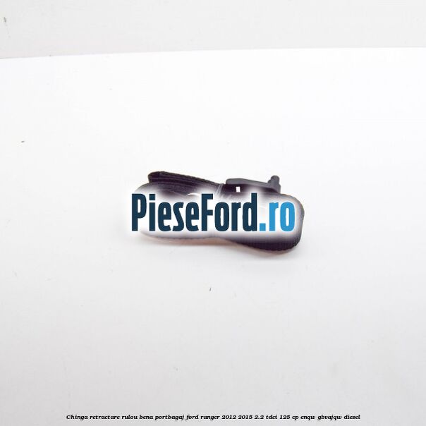 Chinga retractare rulou bena portbagaj Ford Ranger 2012-2015 2.2 TDCi 125 cp ENQW, GBVAJQW diesel