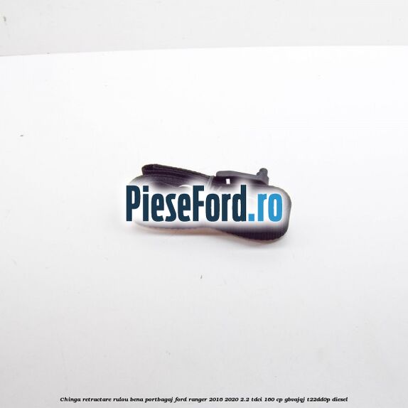 Chinga retractare rulou bena portbagaj Ford Ranger 2016-2020 2.2 TDCi 160 cp GBVAJQJ, T22DD0P diesel