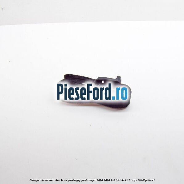 Chinga retractare rulou bena portbagaj Ford Ranger 2016-2020 2.2 TDCi 4x4 131 cp Chinga retractare rulou bena portbagaj Ford Ranger 2016-2020 2.2 TDCi 4x4 131 cp T22DD0P diesel