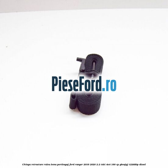Chinga retractare rulou bena portbagaj Ford Ranger 2016-2020 2.2 TDCi 4x4 160 cp GBVAJQJ, T22DD0P diesel