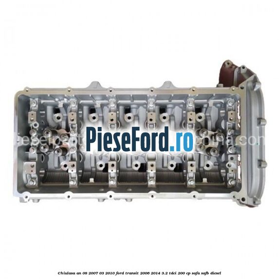 Chiulasa an 08/2007-03/2010 Ford Transit 2006-2014 3.2 TDCi 200 cp SAFA, SAFB diesel