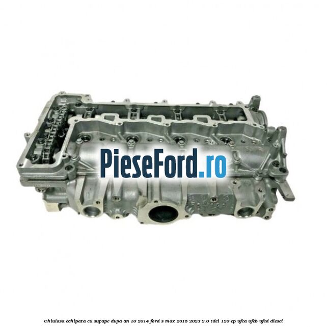 Chiulasa echipata cu supape dupa an 10/2014 Ford S-Max 2015-2023 2.0 TDCi 120 cp UFCA, UFCB, UFCD diesel