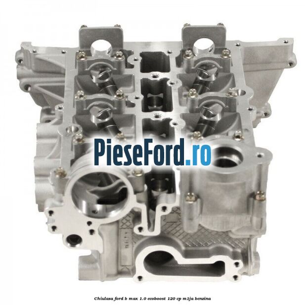 Chiulasa Ford B-Max 1.0 EcoBoost 120 cp M1JA benzina