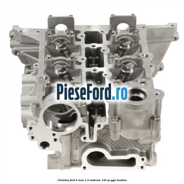 Chiulasa Ford B-Max 1.0 EcoBoost 140 cp YYJC benzina