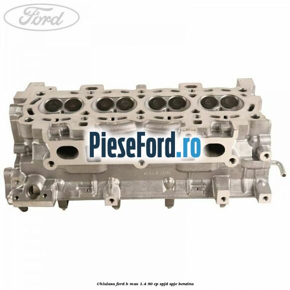 Chiulasa Ford B-Max 1.4 90 cp SPJD, SPJE benzina