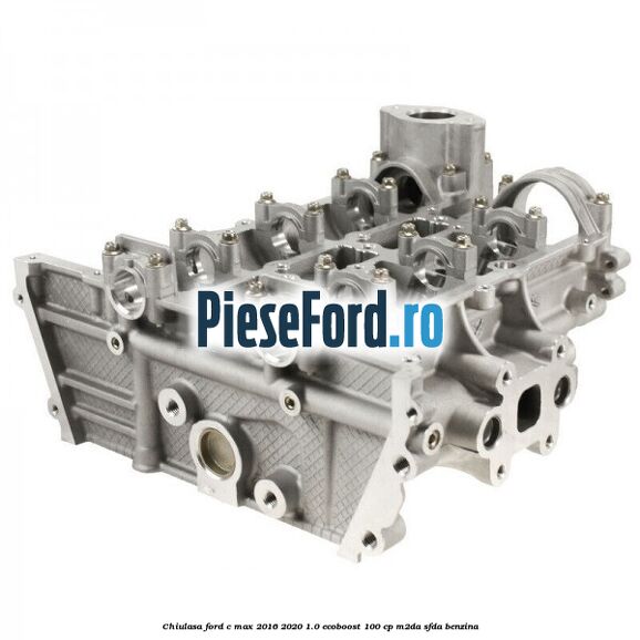 Chiulasa Ford C-Max 2016-2020 1.0 EcoBoost 100 cp M2DA, SFDA benzina