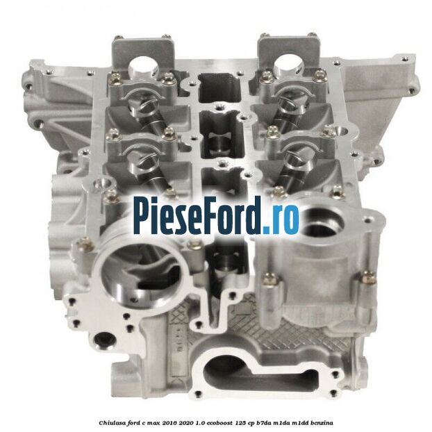 Chiulasa Ford C-Max 2016-2020 1.0 EcoBoost 125 cp B7DA, M1DA, M1DD benzina