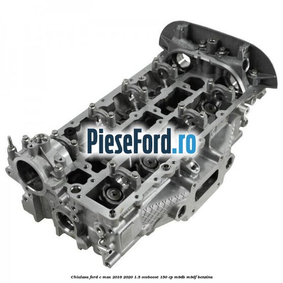 Chiulasa Ford C-Max 2016-2020 1.5 EcoBoost 150 cp M8DB, M8DF benzina