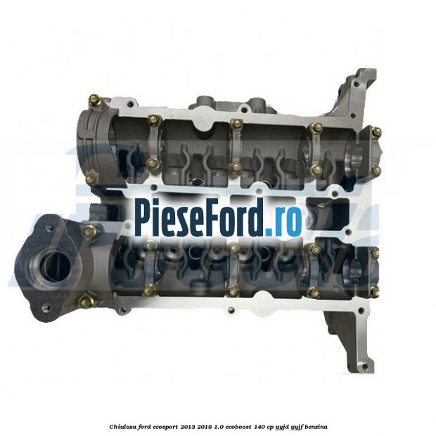 Chiulasa Ford EcoSport 2013-2018 1.0 EcoBoost 140 cp YYJD, YYJF benzina