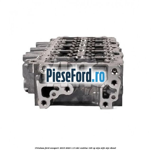 Chiulasa Ford EcoSport 2019-2023 1.5 TDCi EcoBlue 125 cp ZTJA, ZTJB, ZTJC diesel