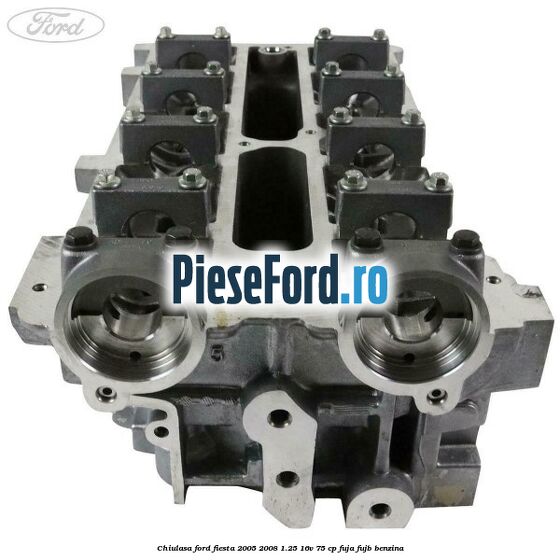 Chiulasa Ford Fiesta 2005-2008 1.25 16V 75 cp FUJA, FUJB benzina