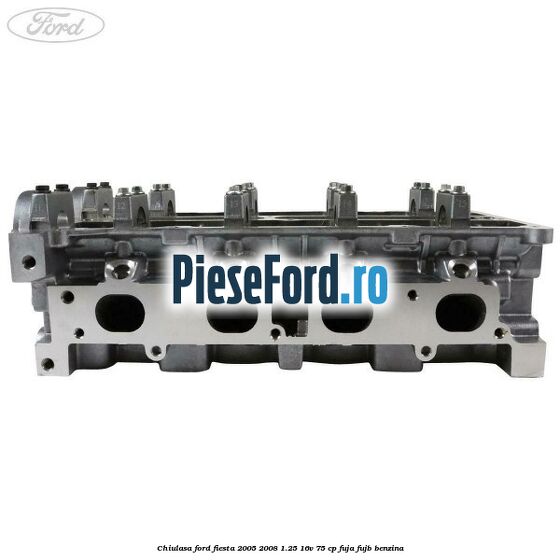 Chiulasa Ford Fiesta 2005-2008 1.25 16V 75 cp FUJA, FUJB benzina