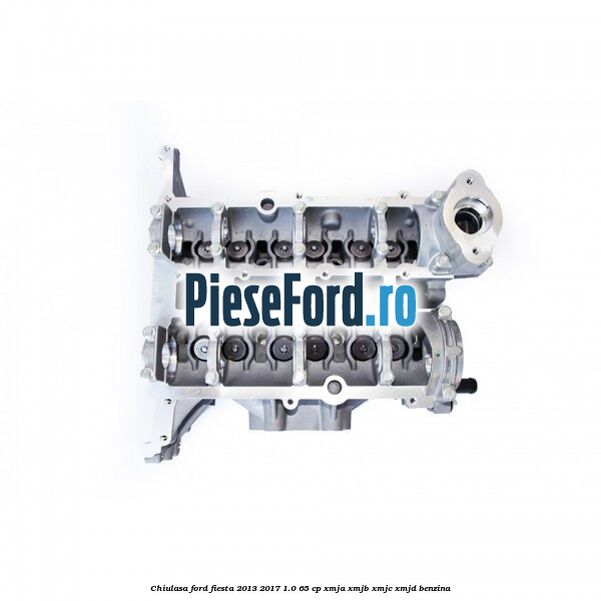 Chiulasa Ford Fiesta 2013-2017 1.0 65 cp XMJA, XMJB, XMJC, XMJD benzina