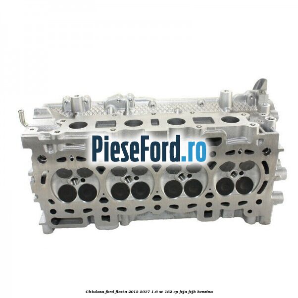 Chiulasa Ford Fiesta 2013-2017 1.6 ST 182 cp JTJA, JTJB benzina