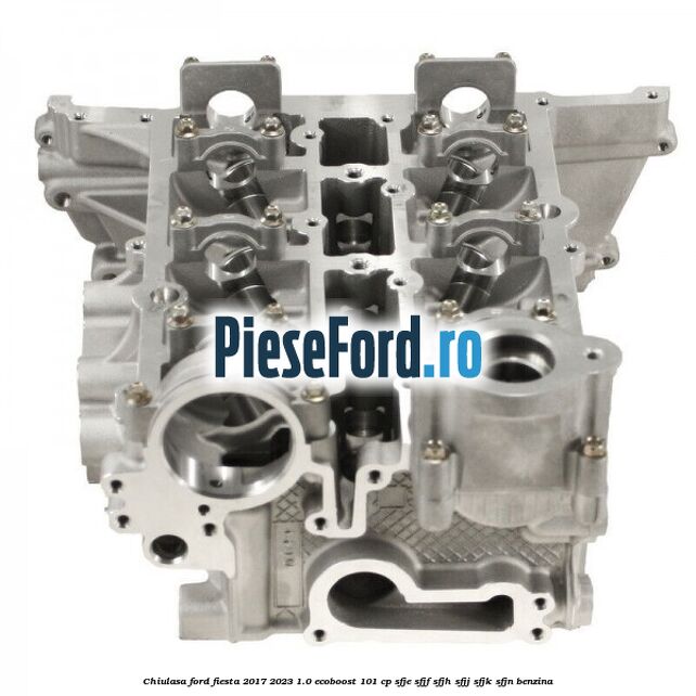 Chiulasa Ford Fiesta 2017-2023 1.0 EcoBoost 101 cp SFJE, SFJF, SFJH, SFJJ, SFJK, SFJN benzina