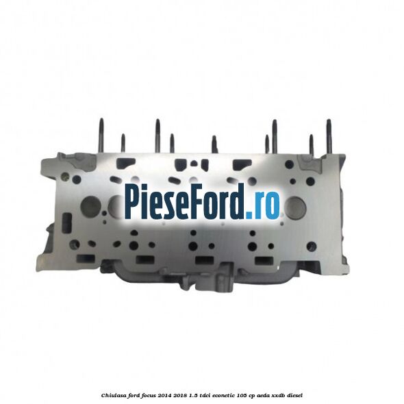 Chiulasa Ford Focus 2014-2018 1.5 TDCi ECOnetic 105 cp AEDA, XXDB diesel