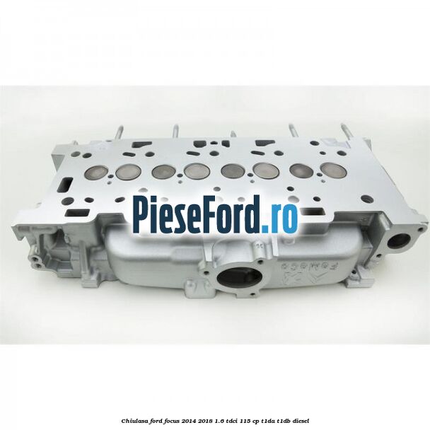 Chiulasa Ford Focus 2014-2018 1.6 TDCi 115 cp T1DA, T1DB diesel