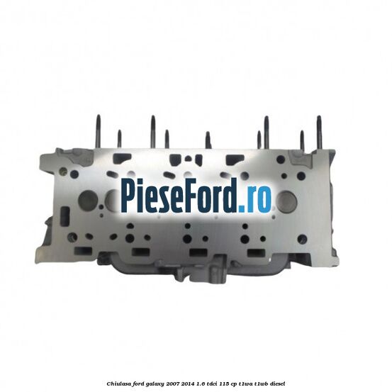 Chiulasa Ford Galaxy 2007-2014 1.6 TDCi 115 cp T1WA, T1WB diesel
