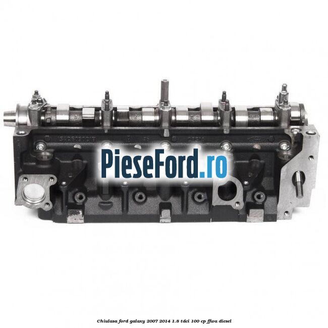 Chiulasa Ford Galaxy 2007-2014 1.8 TDCi 100 cp FFWA diesel