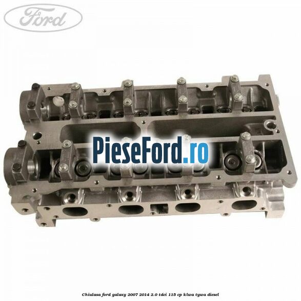 Chiulasa Ford Galaxy 2007-2014 2.0 TDCi 115 cp KLWA, TYWA diesel