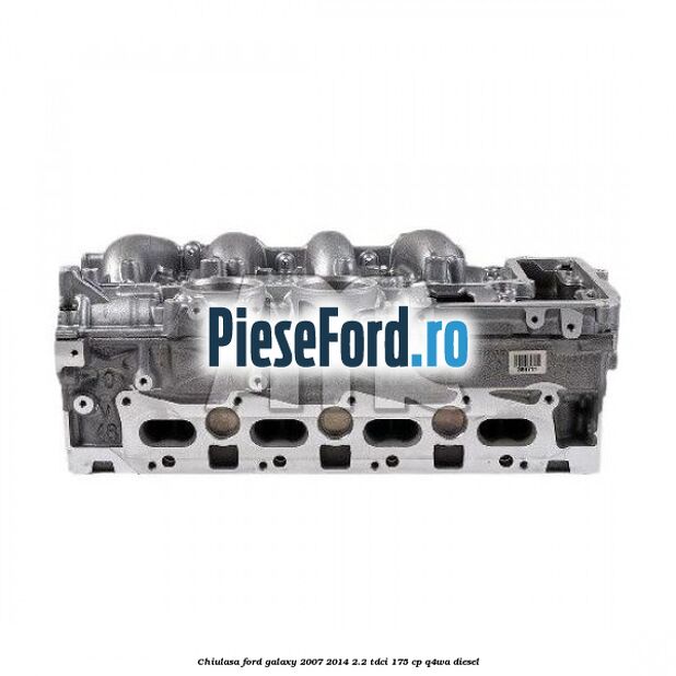 Chiulasa Ford Galaxy 2007-2014 2.2 TDCi 175 cp Q4WA diesel