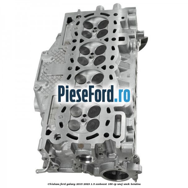 Chiulasa Ford Galaxy 2015-2023 1.5 EcoBoost 160 cp UNCJ, UNCK benzina