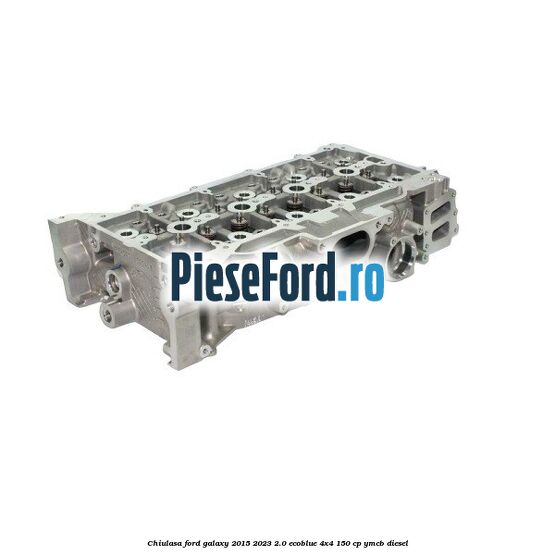 Chiulasa Ford Galaxy 2015-2023 2.0 EcoBlue 4x4 150 cp YMCB diesel