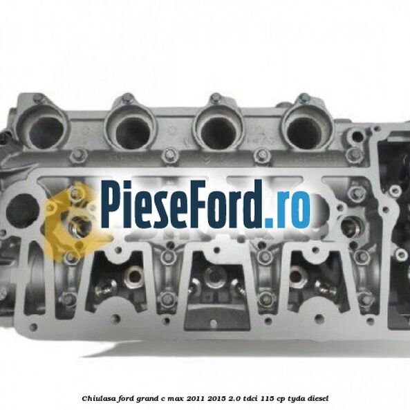 Chiulasa Ford Grand C-Max 2011-2015 2.0 TDCi 115 cp TYDA diesel