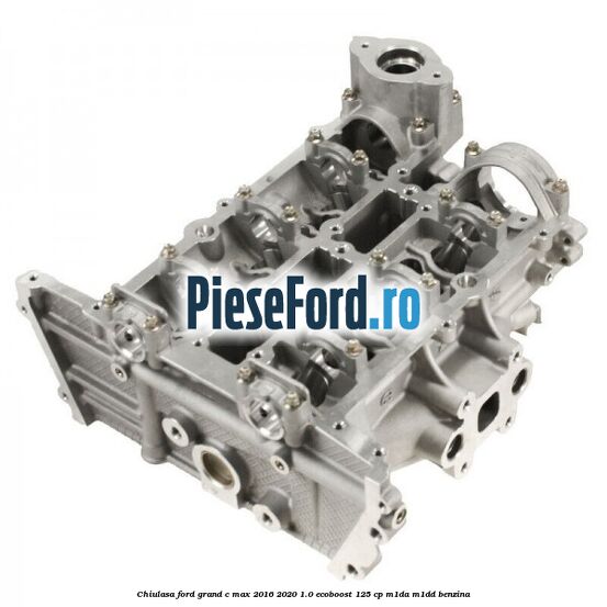 Chiulasa Ford Grand C-Max 2016-2020 1.0 EcoBoost 125 cp M1DA, M1DD benzina