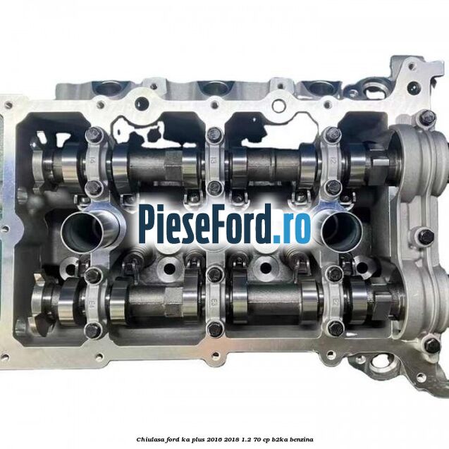 Chiulasa Ford Ka plus 2016-2018 1.2 70 cp B2KA benzina