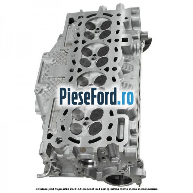 Chiulasa Ford Kuga 2013-2016 1.5 EcoBoost 4x4 182 cp M9MA, M9MB, M9MC, M9MD benzina