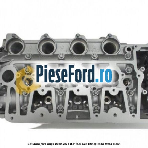 Chiulasa Ford Kuga 2013-2016 2.0 TDCi 4x4 163 cp TXDA, TXMA diesel