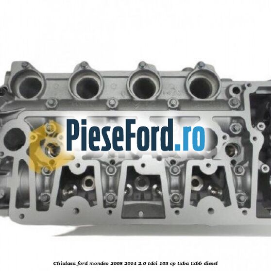 Chiulasa Ford Mondeo 2008-2014 2.0 TDCi 163 cp TXBA, TXBB diesel