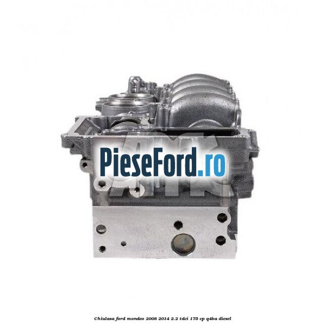 Chiulasa Ford Mondeo 2008-2014 2.2 TDCi 175 cp Q4BA diesel