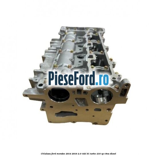 Chiulasa Ford Mondeo 2014-2018 2.0 TDCi Bi-Turbo 210 cp T9CA diesel