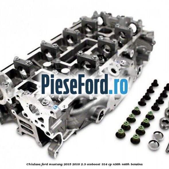 Chiulasa Ford Mustang 2015-2018 2.3 EcoBoost 314 cp N38H, N48H benzina