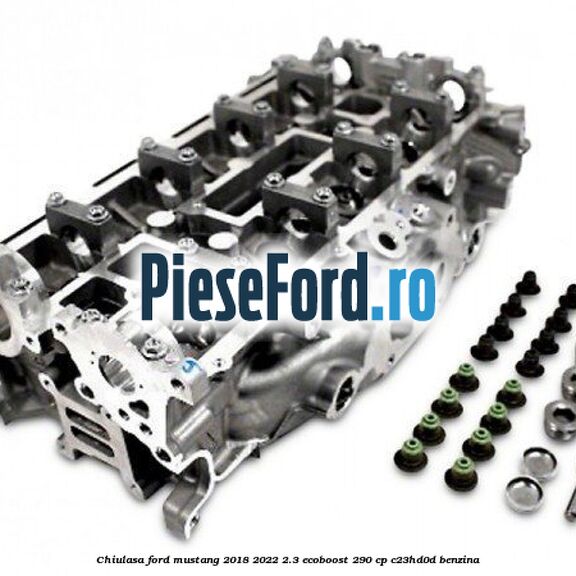 Chiulasa Ford Mustang 2018-2022 2.3 EcoBoost 290 cp C23HD0D benzina