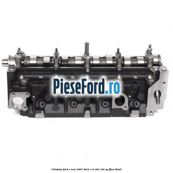 Chiulasa Ford S-Max 2007-2014 1.8 TDCi 100 cp FFWA diesel