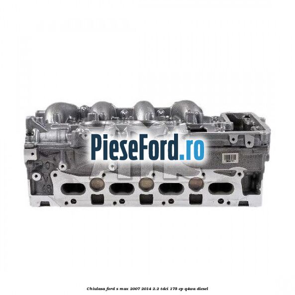 Chiulasa Ford S-Max 2007-2014 2.2 TDCi 175 cp Q4WA diesel