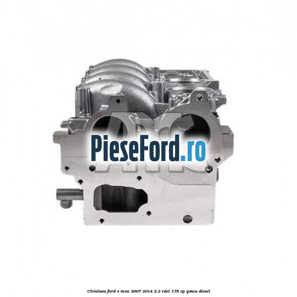 Chiulasa Ford S-Max 2007-2014 2.2 TDCi 175 cp Q4WA diesel