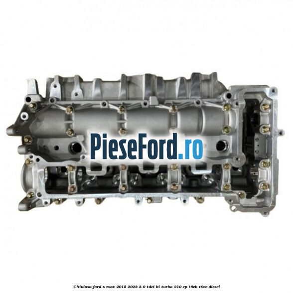 Chiulasa Ford S-Max 2015-2023 2.0 TDCi BI-Turbo 210 cp T9CB, T9CC diesel