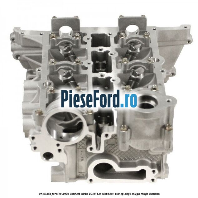 Chiulasa Ford Tourneo Connect 2013-2018 1.0 EcoBoost 100 cp B3GA, M2GA, M2GB benzina