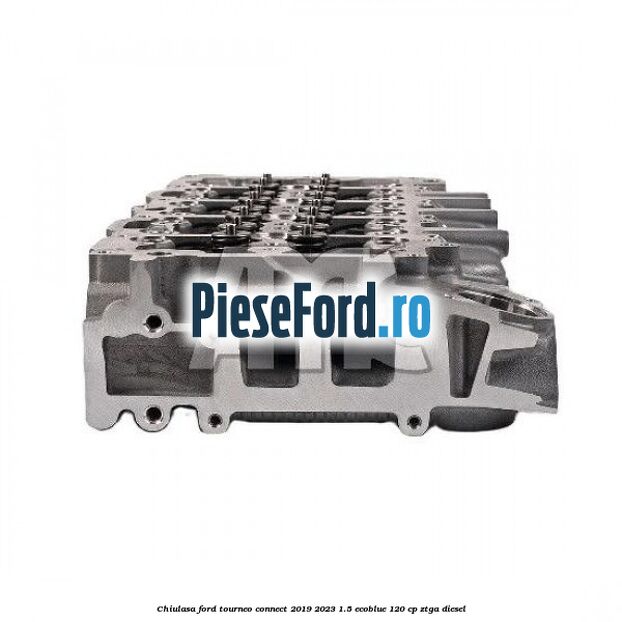 Chiulasa Ford Tourneo Connect 2019-2023 1.5 EcoBlue 120 cp ZTGA diesel
