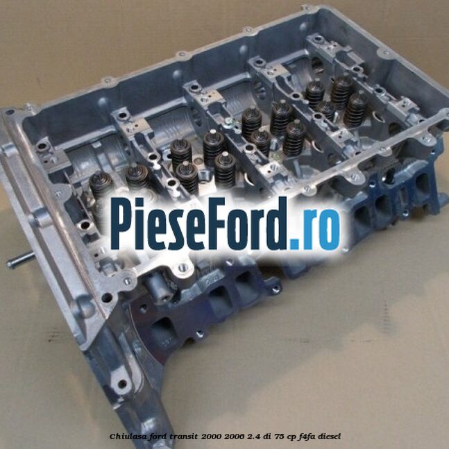 Chiulasa Ford Transit 2000-2006 2.4 DI 75 cp F4FA diesel